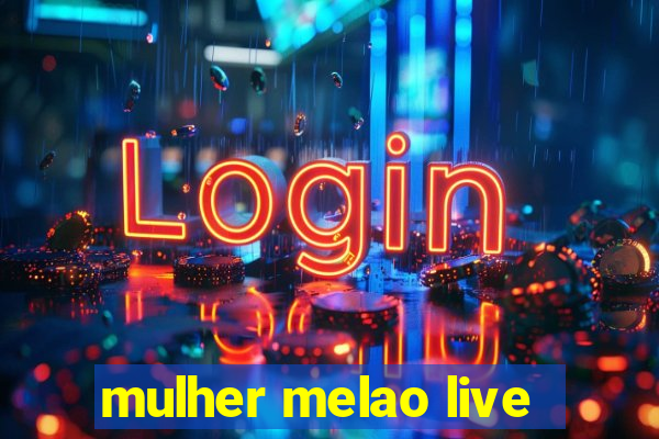 mulher melao live