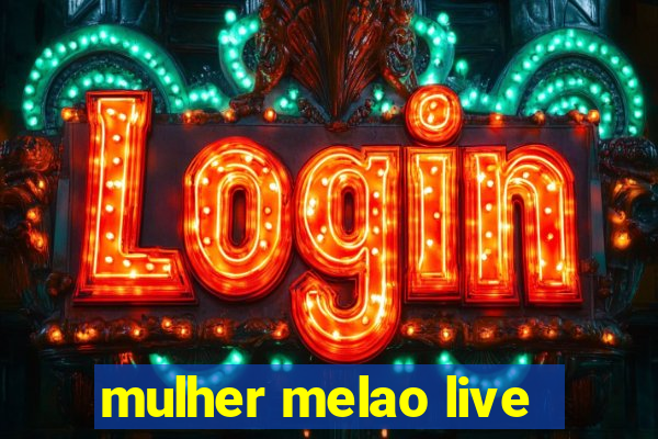 mulher melao live