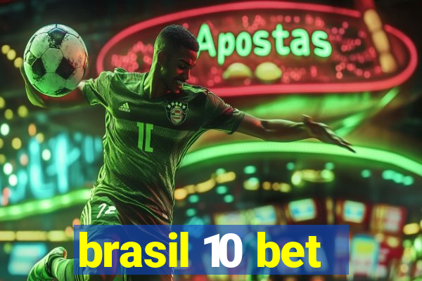 brasil 10 bet