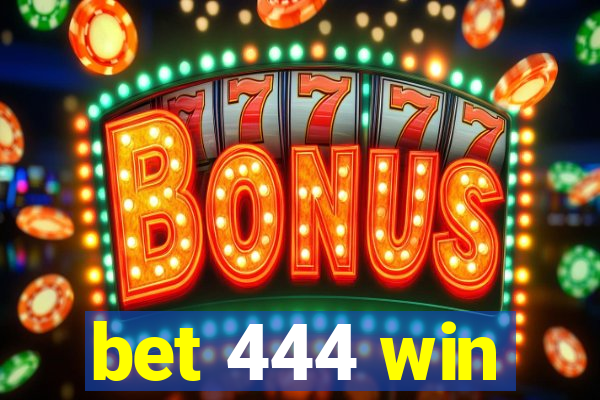 bet 444 win