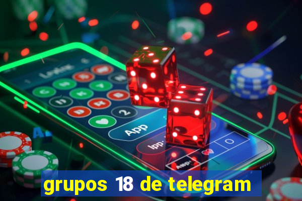 grupos 18 de telegram