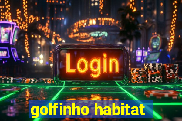golfinho habitat