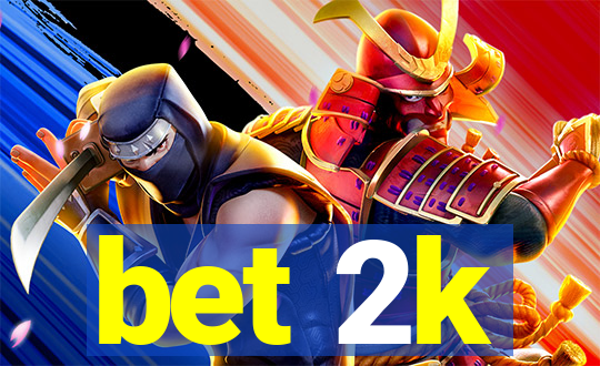 bet 2k
