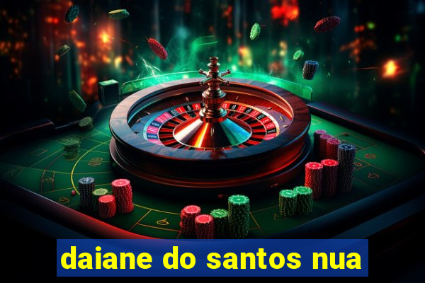 daiane do santos nua