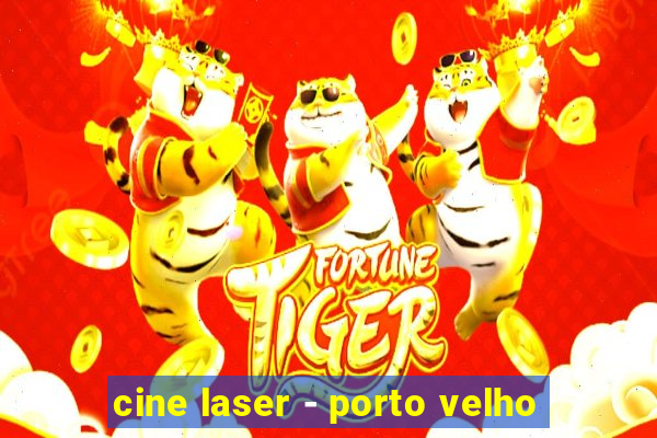 cine laser - porto velho