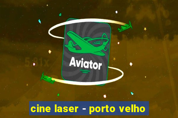 cine laser - porto velho