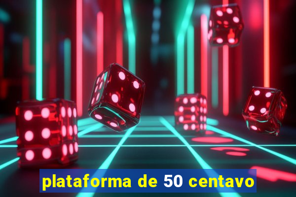 plataforma de 50 centavo