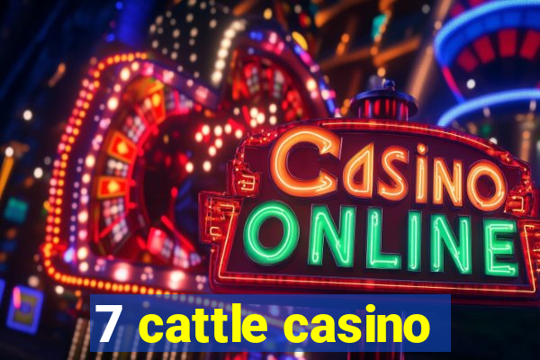 7 cattle casino