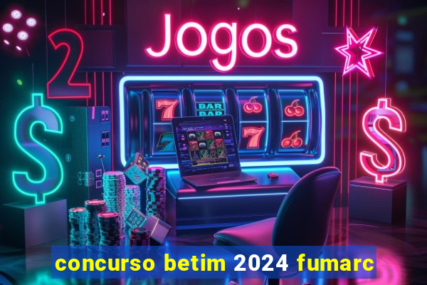 concurso betim 2024 fumarc