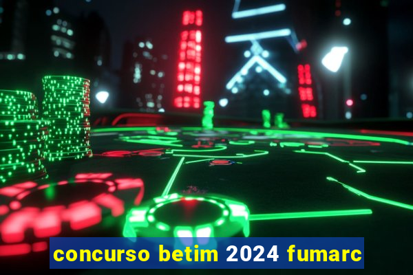 concurso betim 2024 fumarc