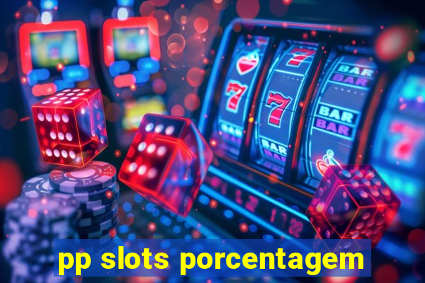 pp slots porcentagem