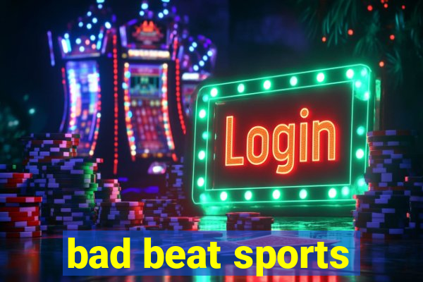 bad beat sports