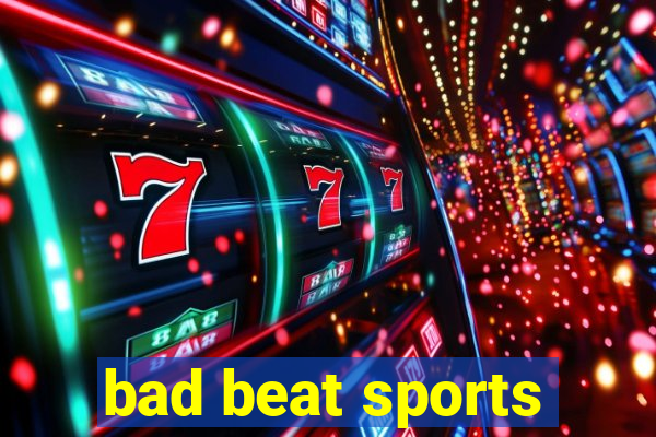 bad beat sports