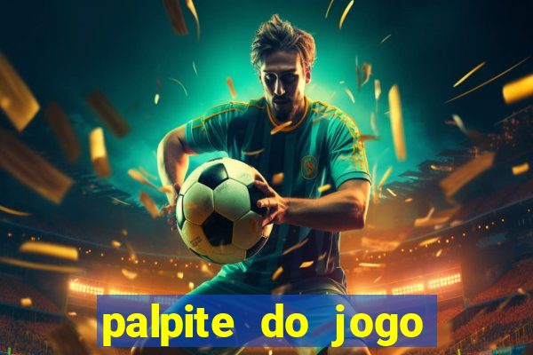 palpite do jogo aberto de hoje