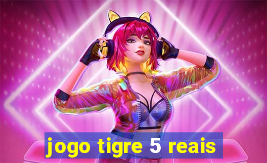 jogo tigre 5 reais