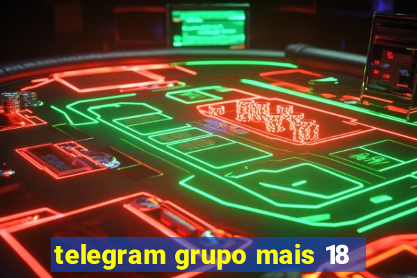 telegram grupo mais 18