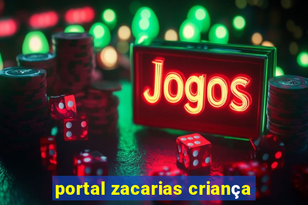 portal zacarias criança