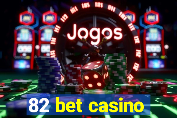 82 bet casino