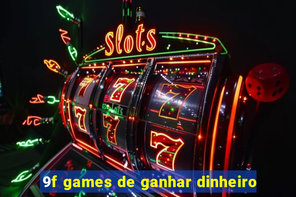 9f games de ganhar dinheiro