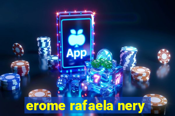 erome rafaela nery