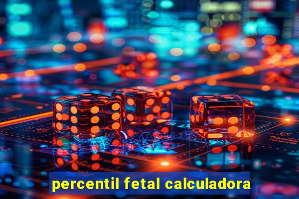 percentil fetal calculadora