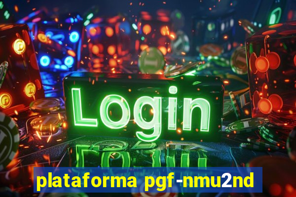 plataforma pgf-nmu2nd