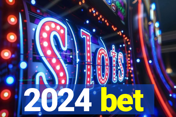 2024 bet