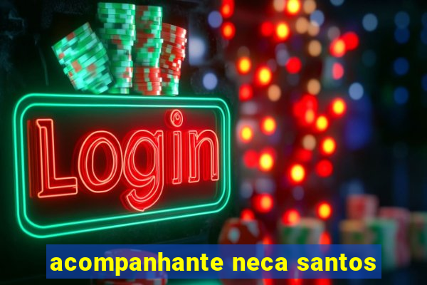 acompanhante neca santos