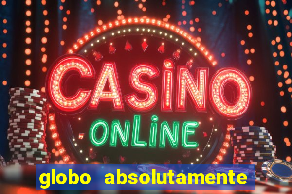 globo absolutamente sobretudo 2018