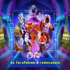 os farofeiros 2 redecanais