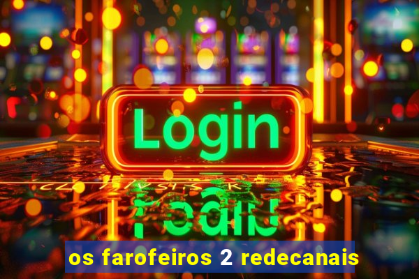 os farofeiros 2 redecanais