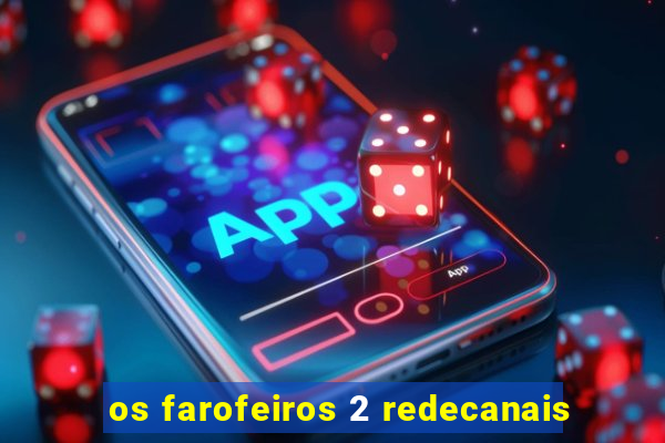 os farofeiros 2 redecanais