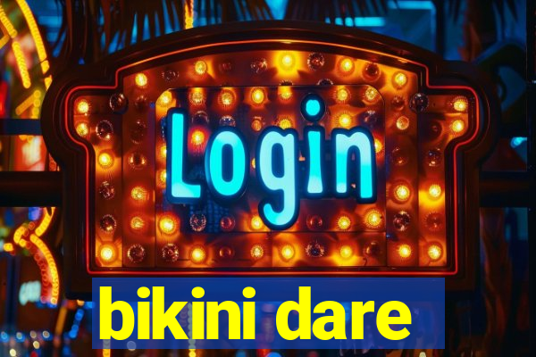 bikini dare