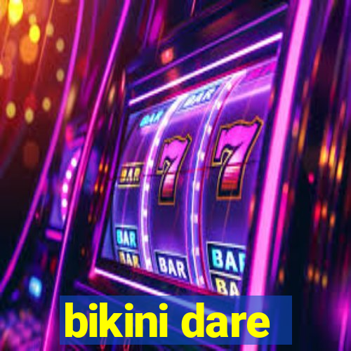 bikini dare