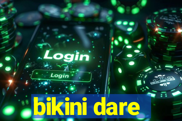 bikini dare