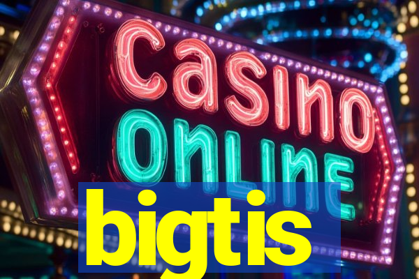 bigtis