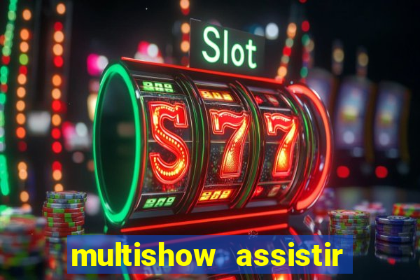multishow assistir online gratis