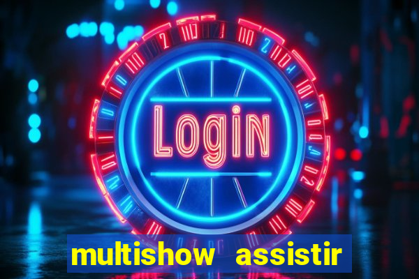 multishow assistir online gratis