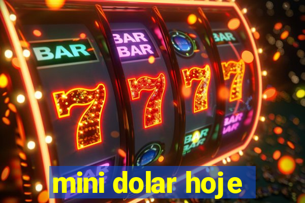 mini dolar hoje