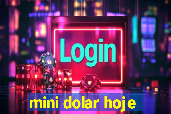 mini dolar hoje
