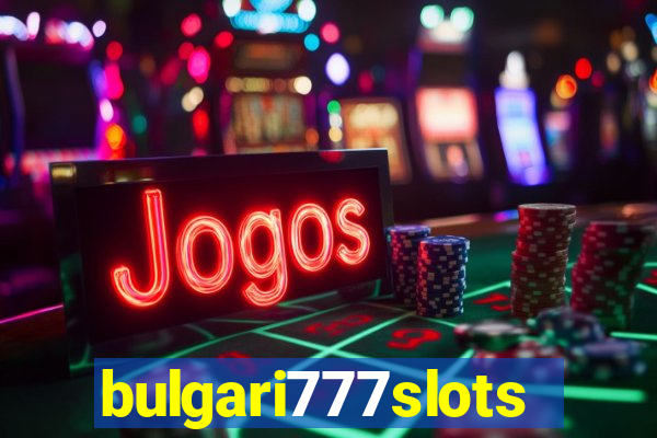 bulgari777slots.com