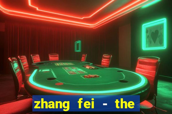 zhang fei - the abandoned son