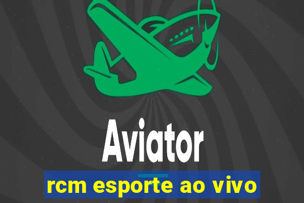 rcm esporte ao vivo