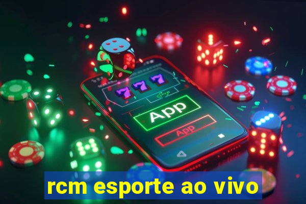 rcm esporte ao vivo
