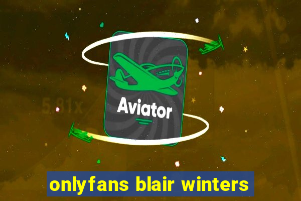 onlyfans blair winters