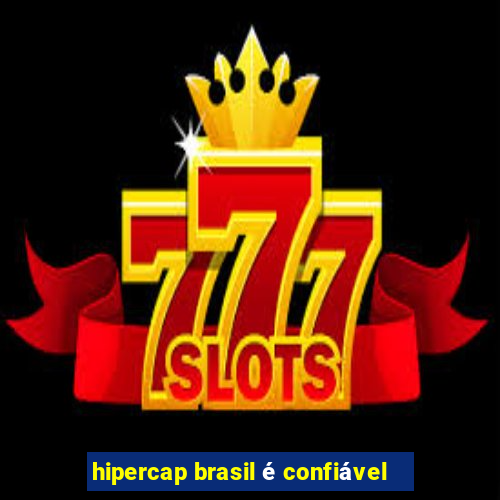 hipercap brasil é confiável