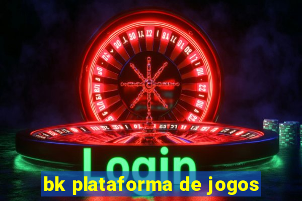 bk plataforma de jogos