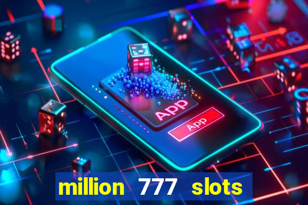 million 777 slots paga mesmo