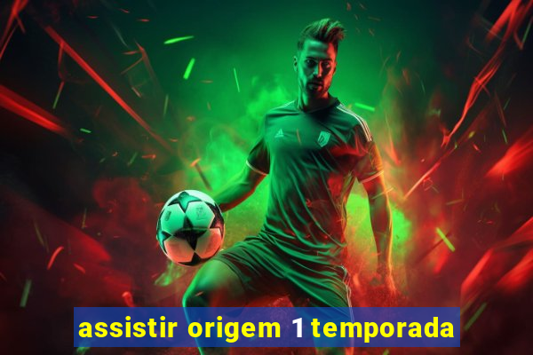 assistir origem 1 temporada