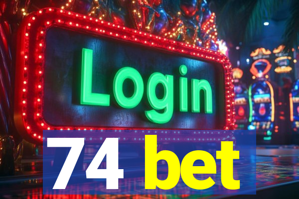74 bet